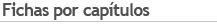 FICHAS POR CAP&Iacute;TULOS